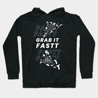 Grab it Fastt Hoodie